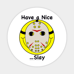 Have a Nice Slay Magnet